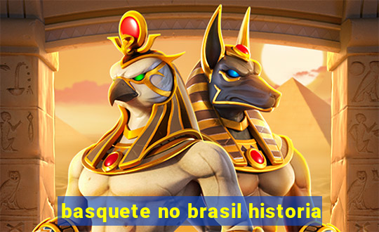 basquete no brasil historia