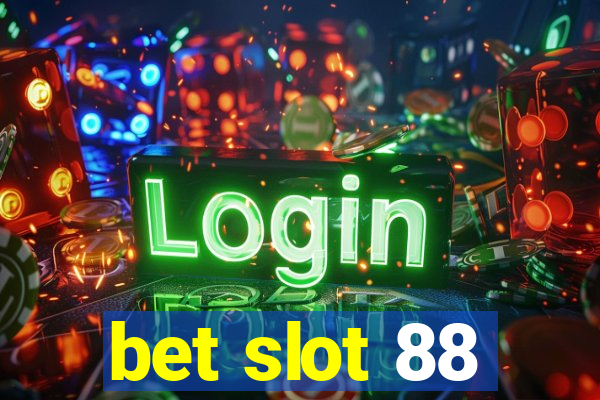 bet slot 88