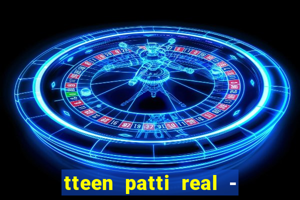 tteen patti real - classic game