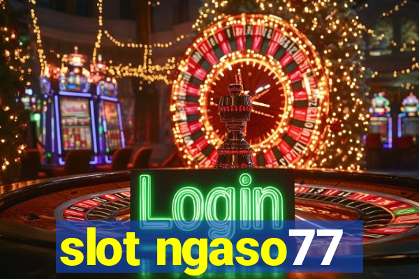 slot ngaso77