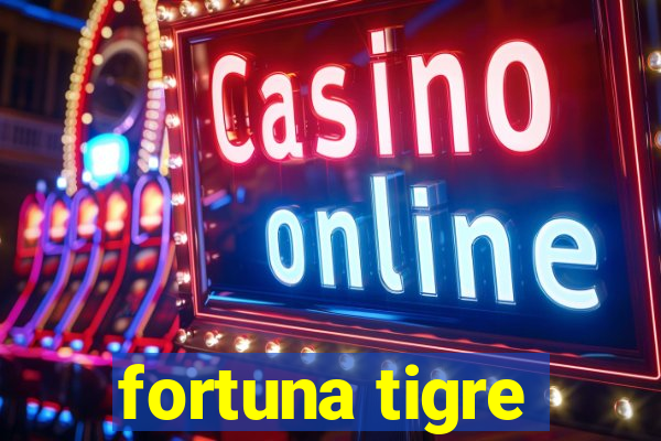 fortuna tigre