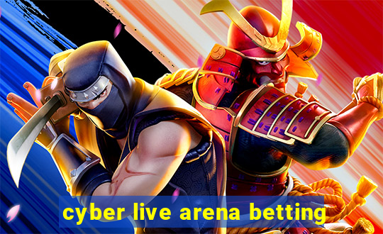 cyber live arena betting