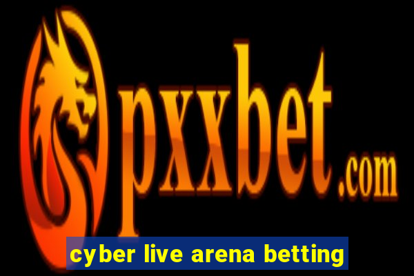 cyber live arena betting