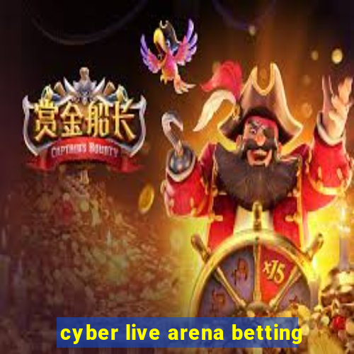 cyber live arena betting