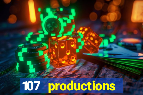 107 productions turning stone casino