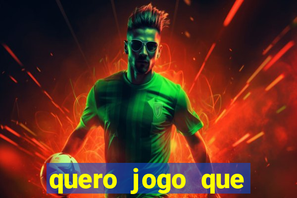 quero jogo que ganha dinheiro de verdade