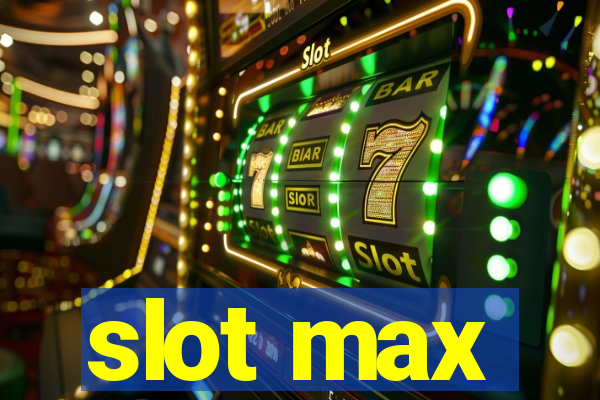 slot max