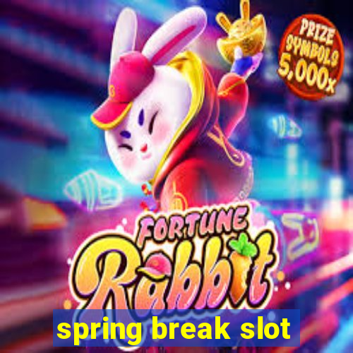 spring break slot