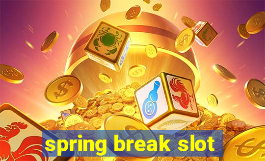 spring break slot