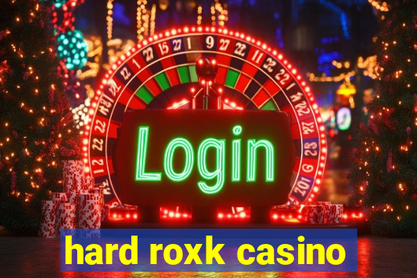 hard roxk casino