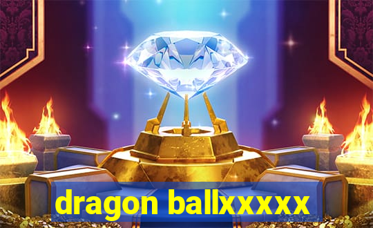 dragon ballxxxxx