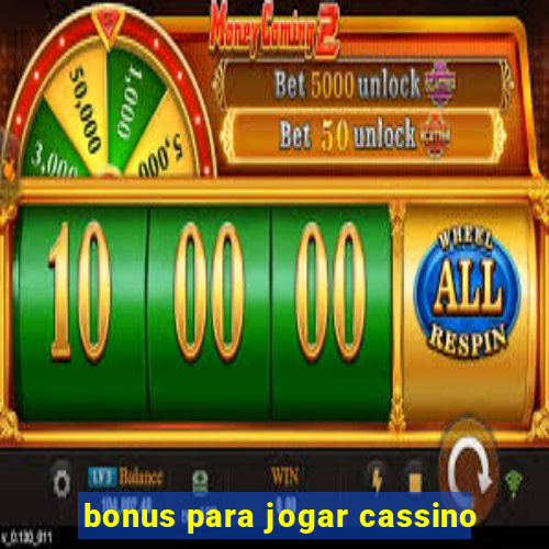 bonus para jogar cassino