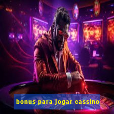 bonus para jogar cassino