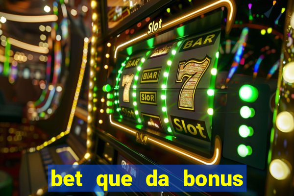 bet que da bonus de cadastro