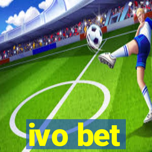 ivo bet