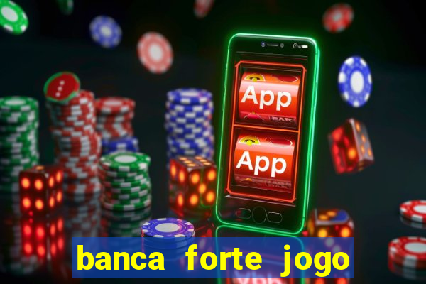 banca forte jogo do bicho app