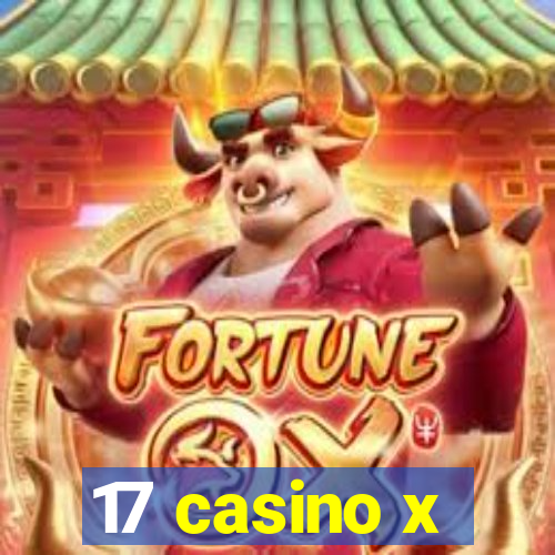 17 casino x