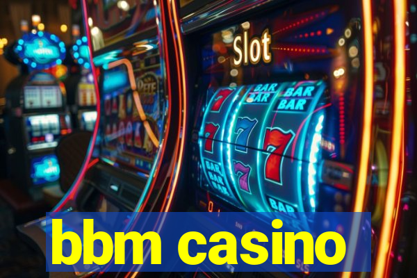 bbm casino