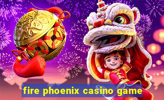 fire phoenix casino game