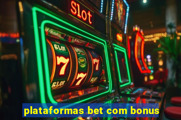 plataformas bet com bonus