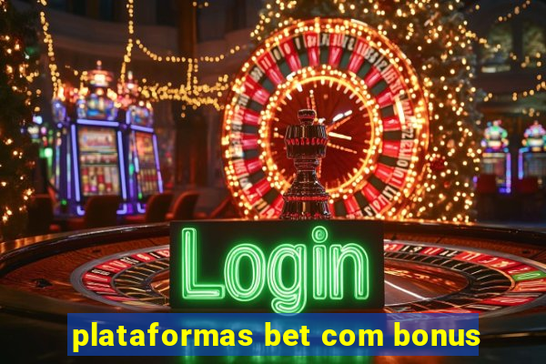 plataformas bet com bonus