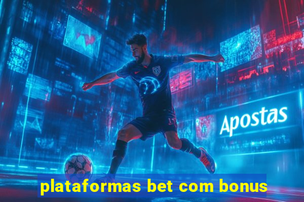 plataformas bet com bonus