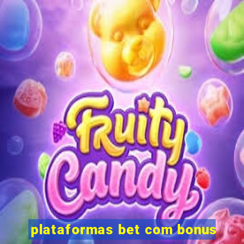 plataformas bet com bonus