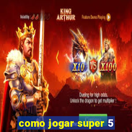 como jogar super 5