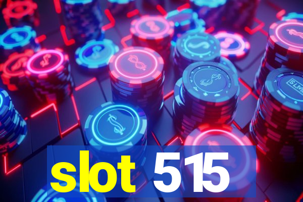 slot 515