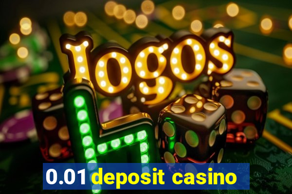 0.01 deposit casino