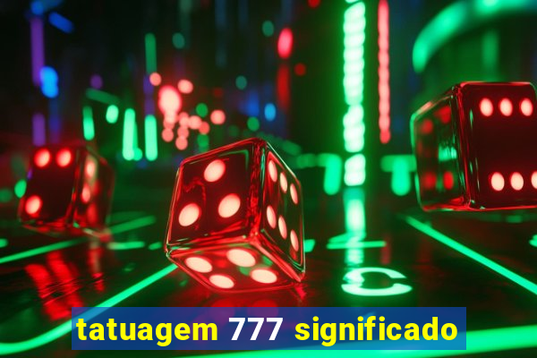 tatuagem 777 significado