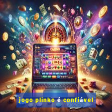 jogo plinko é confiável