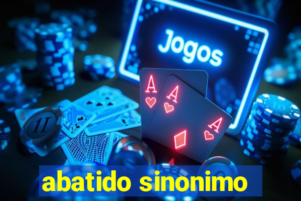 abatido sinonimo