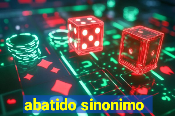 abatido sinonimo