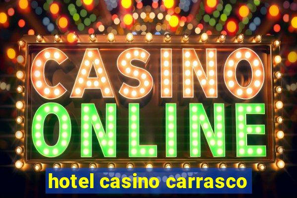 hotel casino carrasco