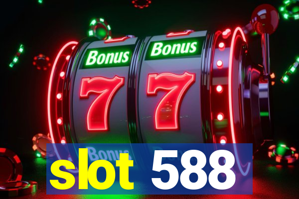 slot 588