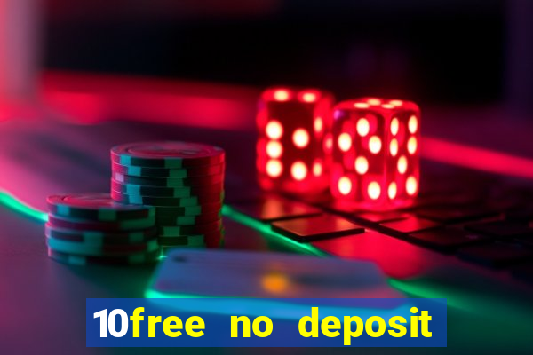 10free no deposit mobile casino