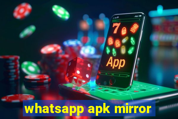 whatsapp apk mirror