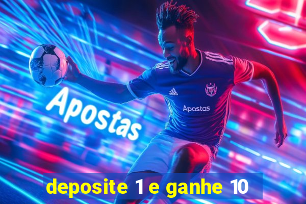 deposite 1 e ganhe 10