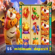 $5 minimum deposit online casino usa