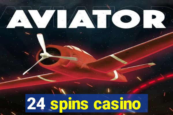 24 spins casino