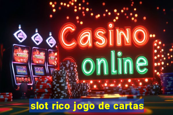 slot rico jogo de cartas