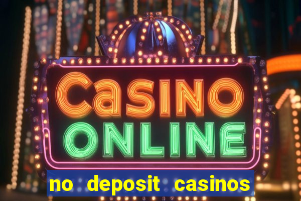 no deposit casinos free spins