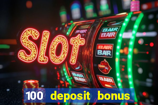 100 deposit bonus casino wagering