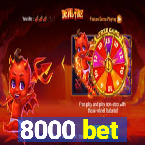 8000 bet