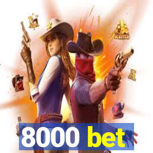 8000 bet