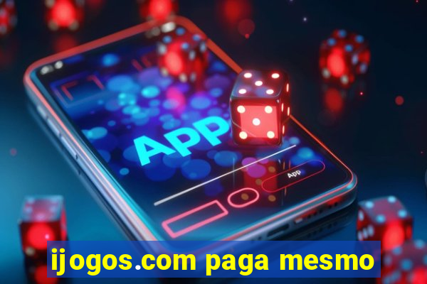 ijogos.com paga mesmo