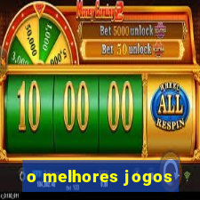 o melhores jogos