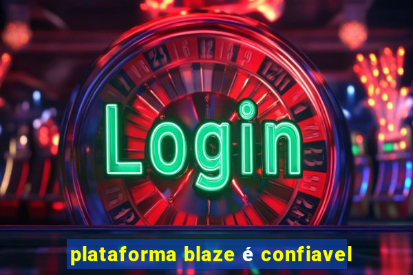 plataforma blaze é confiavel