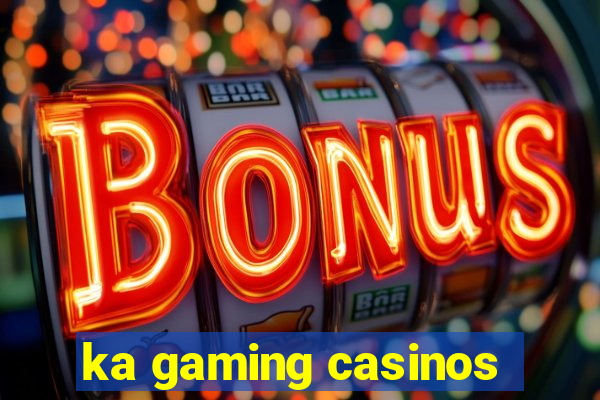 ka gaming casinos